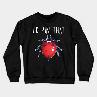 id pin that - Funny Insect collecting Gift Crewneck Sweatshirt